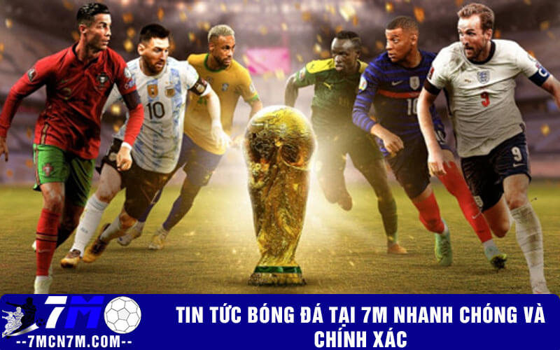 Tin tức bóng đá tại 7m nhanh chóng và chính xác